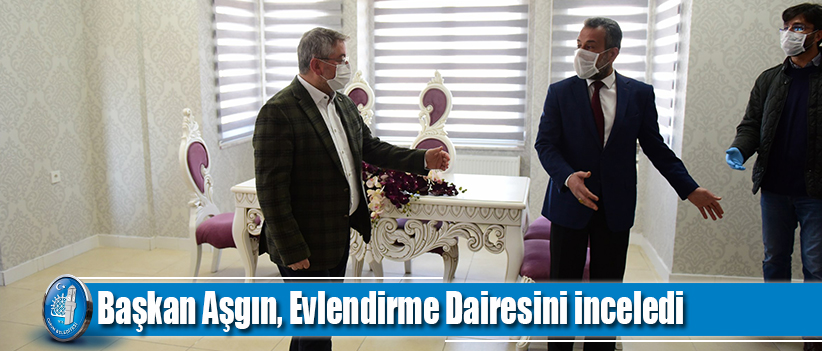 Başkan Aşgın, Evlendirme Dairesini inceledi