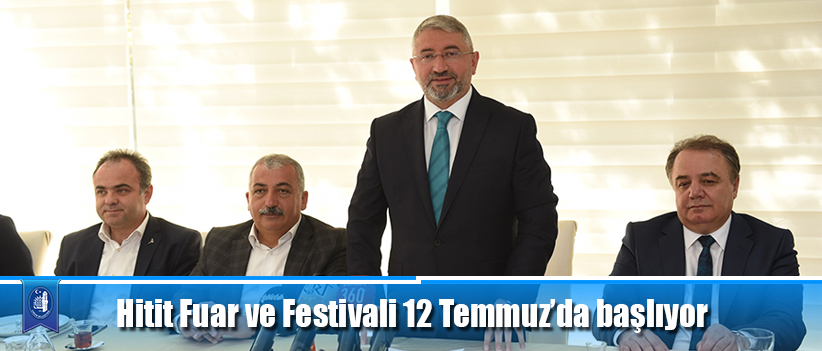 Hitit Fuar ve Festivali 12 Temmuz’da başlıyor