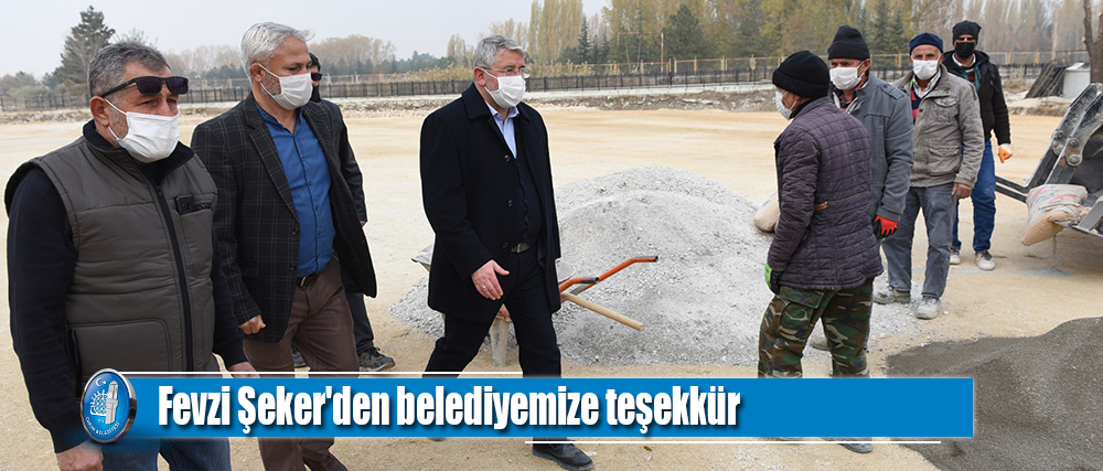 Fevzi Şeker'den belediyemize teşekkür