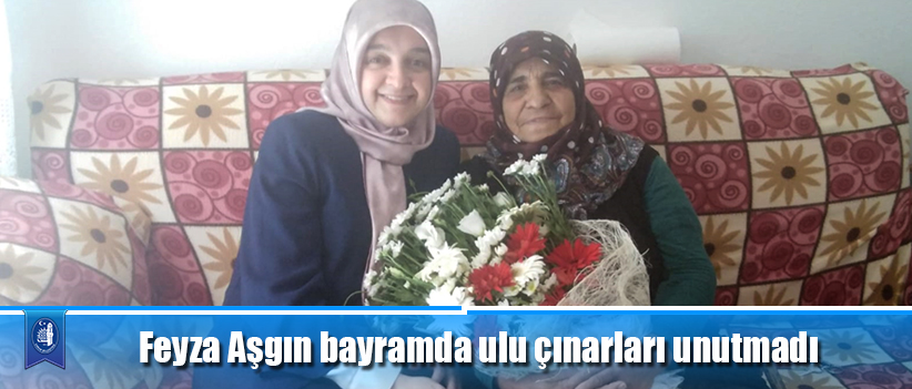 Feyza Aşgın bayramda ulu çınarları unutmadı