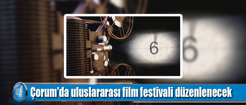 Ünlü yönetmen ve oyuncular Çorum’a akın edecek