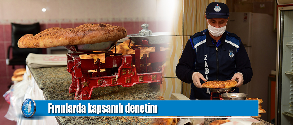 Fırınlarda kapsamlı denetim