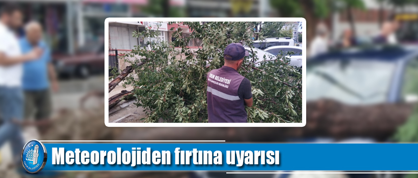Meteorolojiden fırtına uyarısı