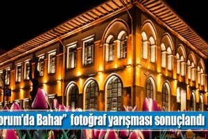 “Çorum’da Bahar”  fotoğraf yarışması sonuçlandı