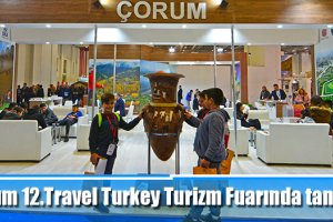 Çorum 12.Travel Turkey Turizm Fuarında tanıtılıyor