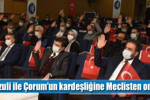 Fuzuli ile Çorum’un kardeşliğine Meclisten onay