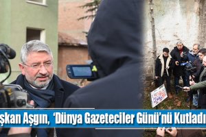 Başkan Aşgın,  ‘Dünya Gazeteciler Günü’nü Kutladı