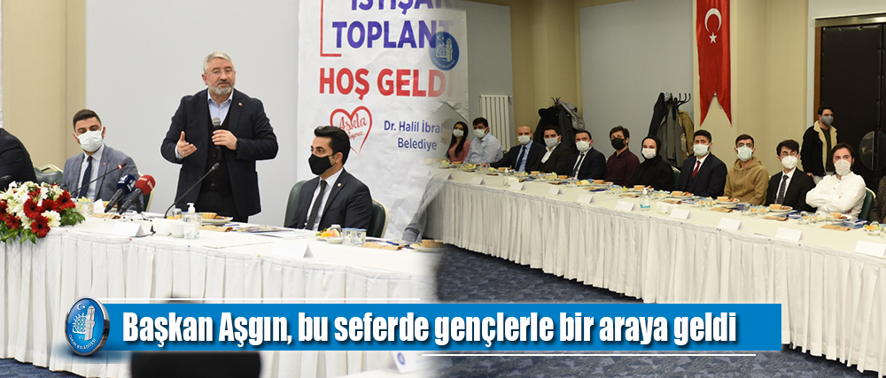 Başkan Aşgın, bu seferde gençlerle bir araya geldi