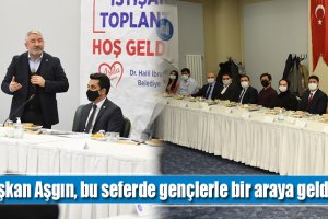 Başkan Aşgın, bu seferde gençlerle bir araya geldi