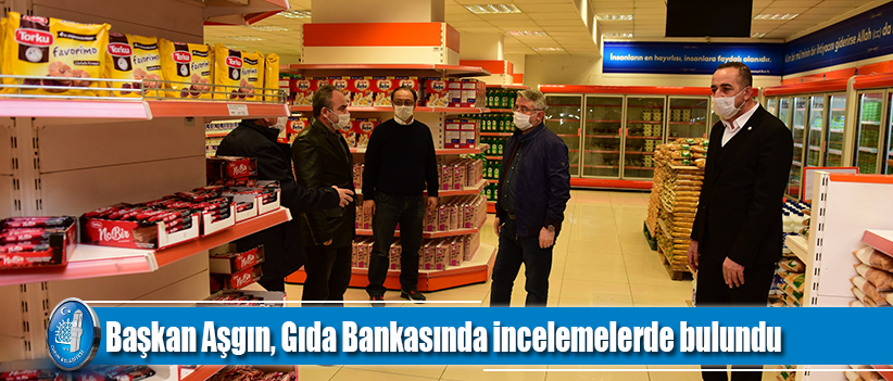 Başkan Aşgın, Gıda Bankasında incelemelerde bulundu