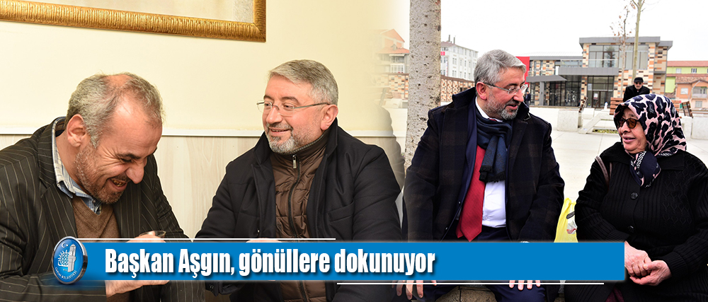 Başkan Aşgın, gönüllere dokunuyor