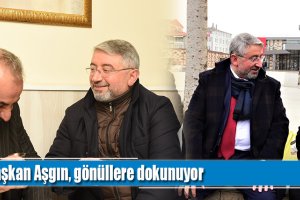 Başkan Aşgın, gönüllere dokunuyor