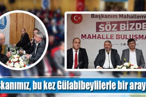 Başkan Aşgın, bu kez Gülabibeylilerle bir araya geldi