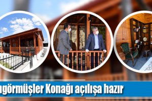 Güngörmüşler Konağı açılışa hazır