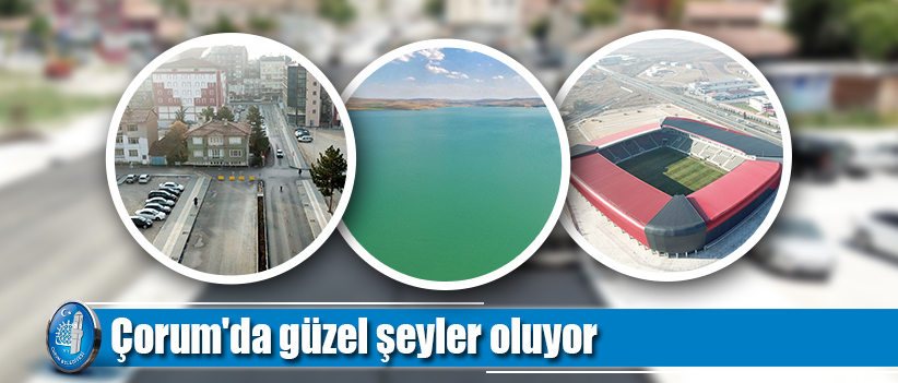 Çorum'da güzel şeyler oluyor