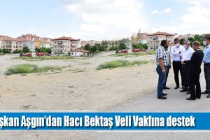 Başkan Aşgın’dan Hacı Bektaş Veli Vakfına destek