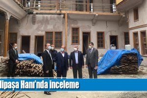 Velipaşa Hanı’nda inceleme
