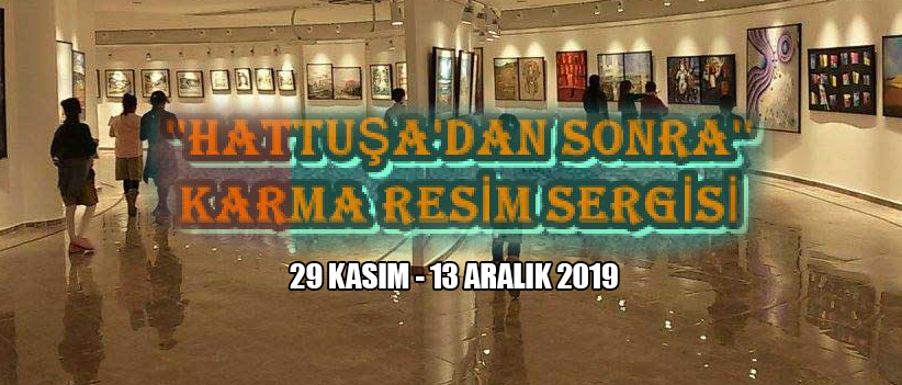 “Hattuşa’dan Sonra” karma resim sergisi Cuma günü açılıyor
