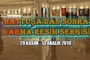 “Hattuşa’dan Sonra” karma resim sergisi Cuma günü açılıyor