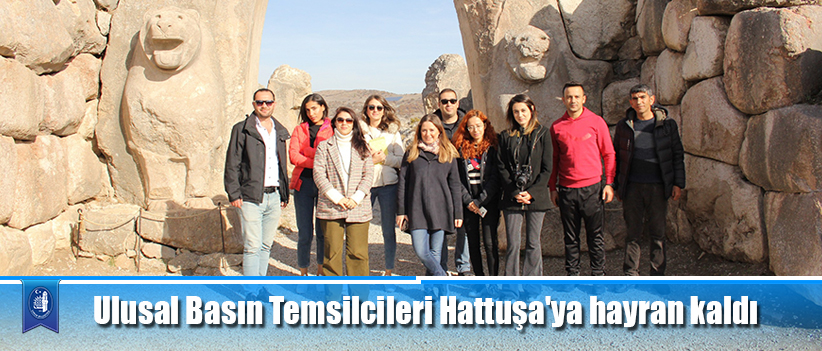 Ulusal Basın Temsilcileri Hattuşa'ya hayran kaldı