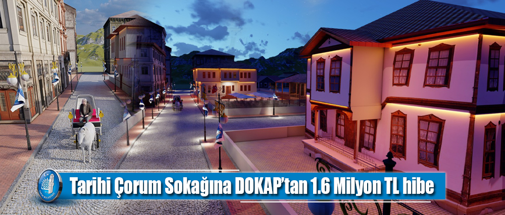 Tarihi Çorum Sokağına DOKAP’tan 1.6 Milyon TL hibe