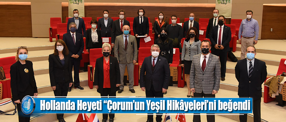 Hollanda Heyeti “Çorum’un Yeşil Hikâyeleri”ni beğendi