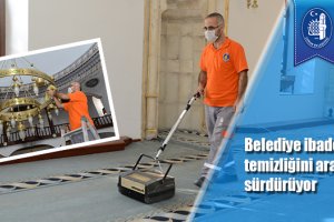 Belediye ibadethanelerin temizliğini aralıksız sürdürüyor