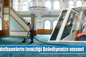 İbadethanelerin temizliği Belediyemize emanet