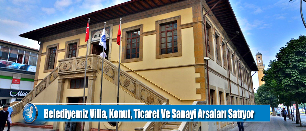 Belediyemiz Villa, Konut, Ticaret Ve Sanayi Arsaları Satıyor