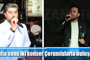 Hafta sonu iki konser Çorumlularla buluşacak