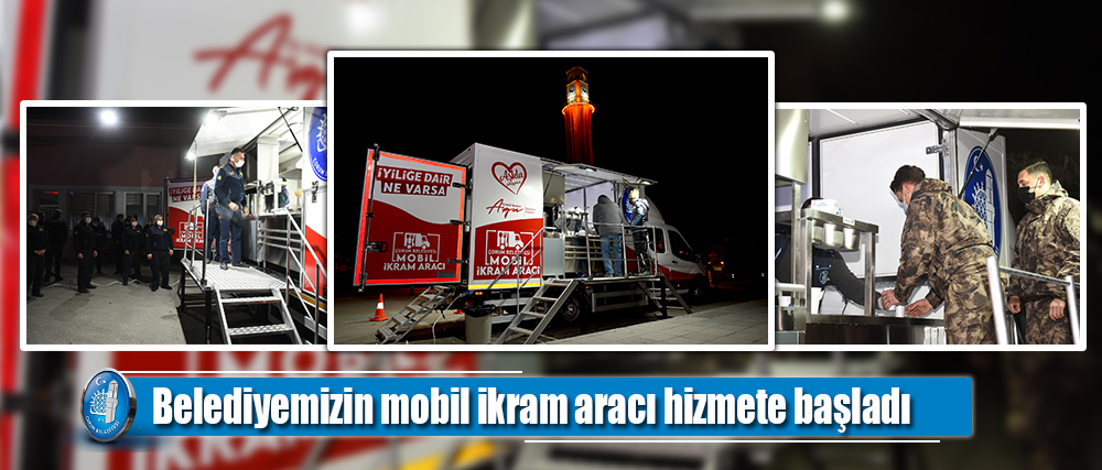 Belediyemizin mobil ikram aracı hizmete başladı