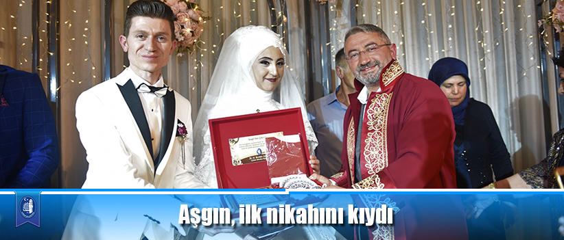 Aşgın, ilk nikahını kıydı