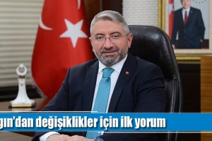 Aşgın’dan değişiklikler için ilk yorum