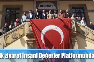 İlk ziyaret İnsani Değerler Platformundan