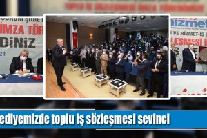 Belediyemizde toplu iş sözleşmesi sevinci