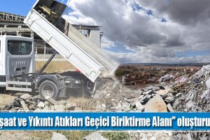 "İnşaat ve Yıkıntı Atıkları Geçici Biriktirme Alanı" oluşturuldu