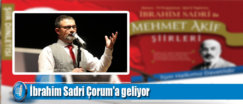 İbrahim Sadri Çorum'a geliyor