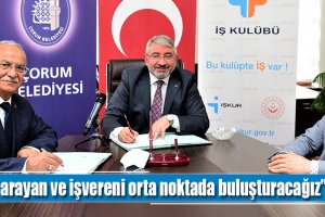 “İş arayan ve işvereni orta noktada buluşturacağız”