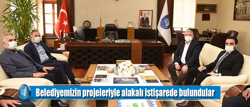 Belediyemizin projeleriyle alakalı fikir alışverişinde bulundular