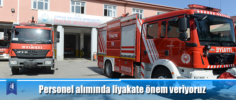 Personel alımında liyakate önem veriyoruz