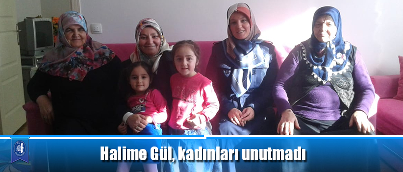 Halime Gül, kadınları unutmadı
