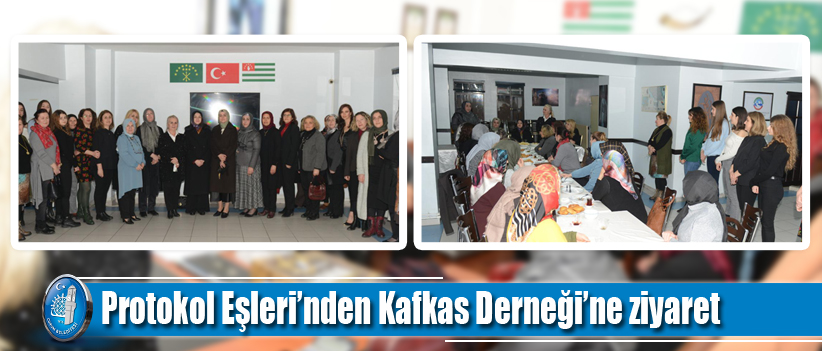 Protokol Eşleri’nden Kafkas Derneği’ne ziyaret