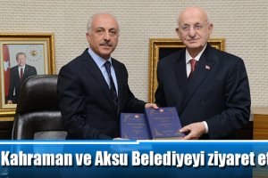 Kahraman ve Aksu Belediyeyi ziyaret etti