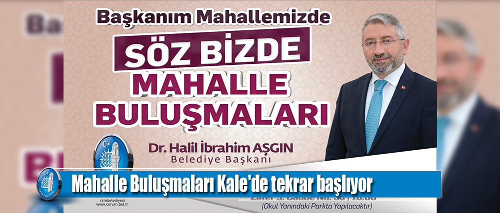 Mahalle Buluşmaları Kale'de tekrar başlıyor