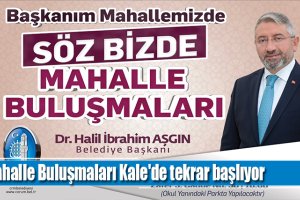 Mahalle Buluşmaları Kale'de tekrar başlıyor