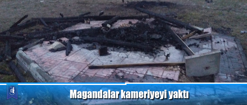 Magandalar kameriyeyi yaktı