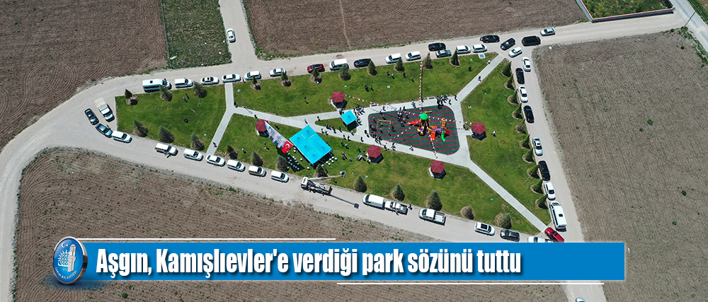 Aşgın, Kamışlıevler'e verdiği park sözünü tuttu