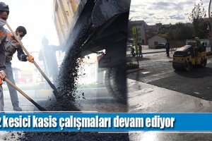 Şehir genelinde hız kesici kasis çalışmaları devam ediyor