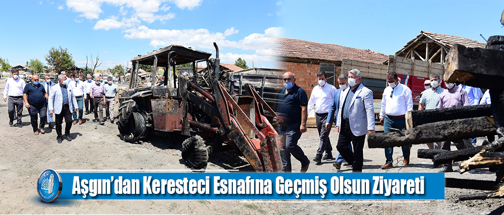 Aşgın’dan Yangınzede Keresteci Esnafına Geçmiş Olsun Ziyareti