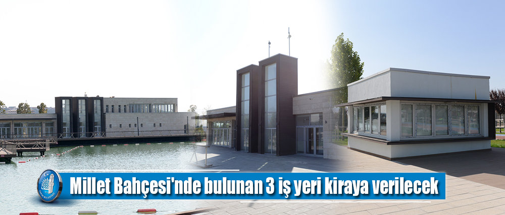 Millet Bahçesi'nde bulunan 3 iş yeri kiraya verilecek